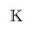 K